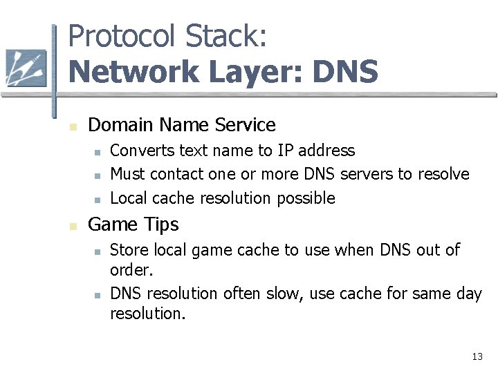 Protocol Stack: Network Layer: DNS n Domain Name Service n n Converts text name