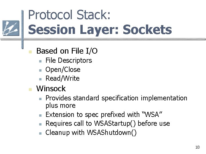 Protocol Stack: Session Layer: Sockets n Based on File I/O n n File Descriptors