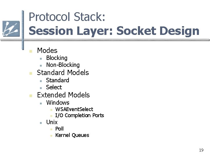 Protocol Stack: Session Layer: Socket Design n Modes n n n Standard Models n