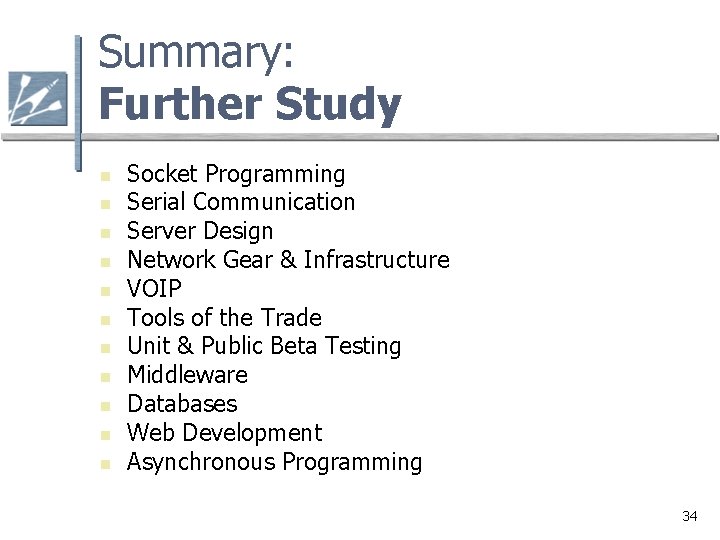 Summary: Further Study n n n Socket Programming Serial Communication Server Design Network Gear