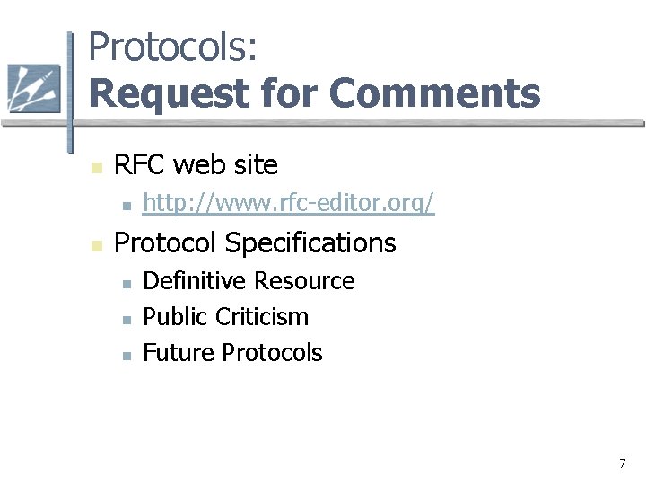 Protocols: Request for Comments n RFC web site n n http: //www. rfc-editor. org/