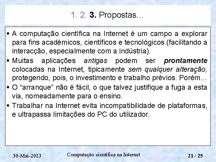 1. 2. 3. Propostas… § A computação científica na Internet é um campo a