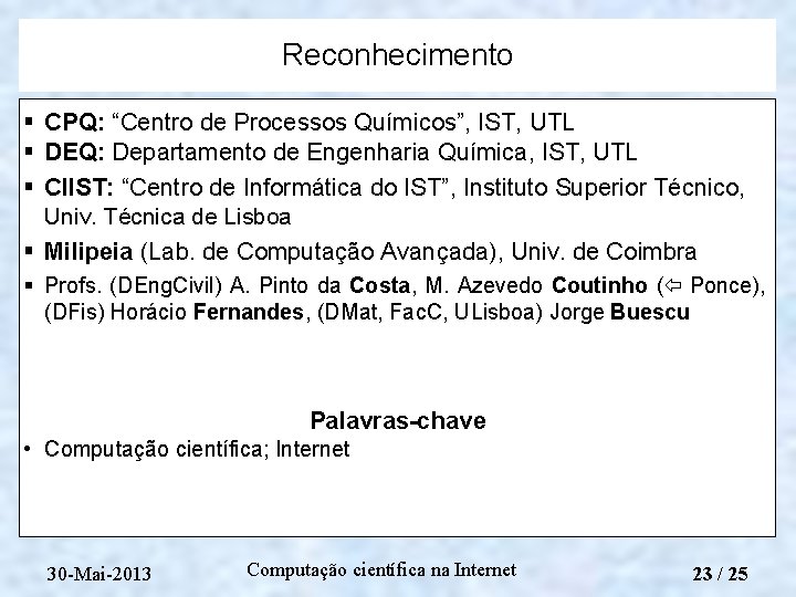 Reconhecimento § CPQ: “Centro de Processos Químicos”, IST, UTL § DEQ: Departamento de Engenharia