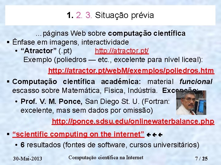 1. 2. 3. Situação prévia …páginas Web sobre computação científica § Ênfase em imagens,