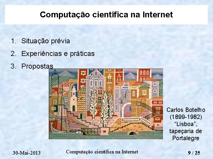 Computação científica na Internet 1. Situação prévia 2. Experiências e práticas 3. Propostas Carlos