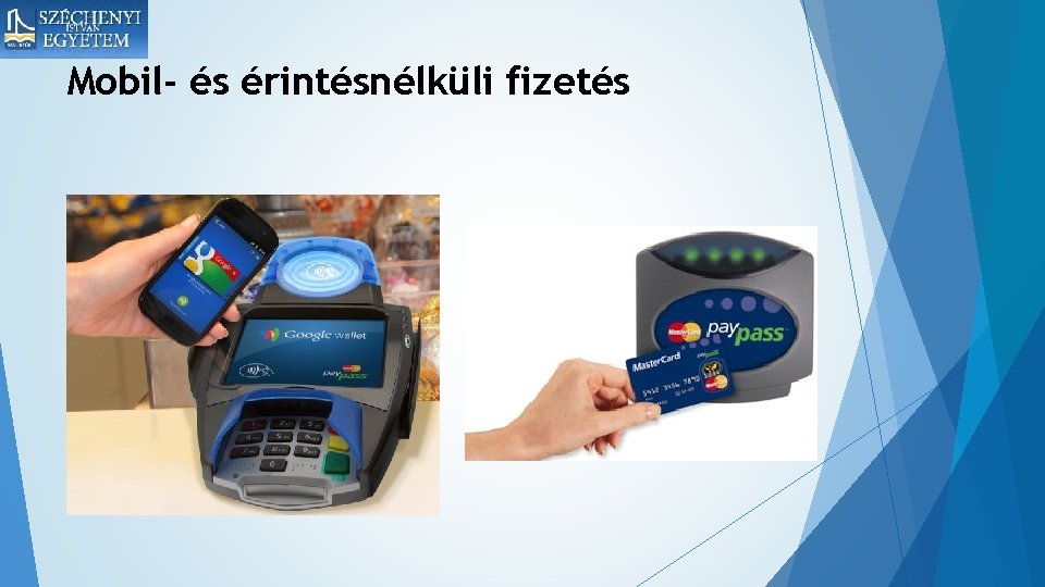 Mobil- és érintésnélküli fizetés 