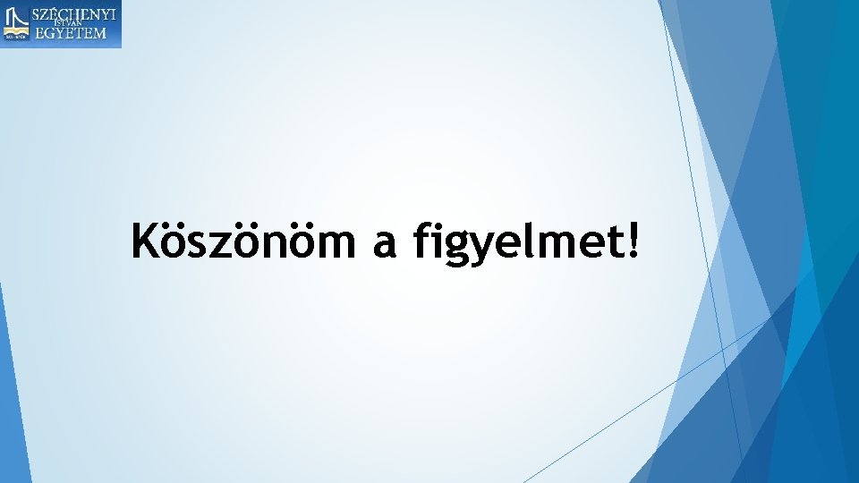 Köszönöm a figyelmet! 