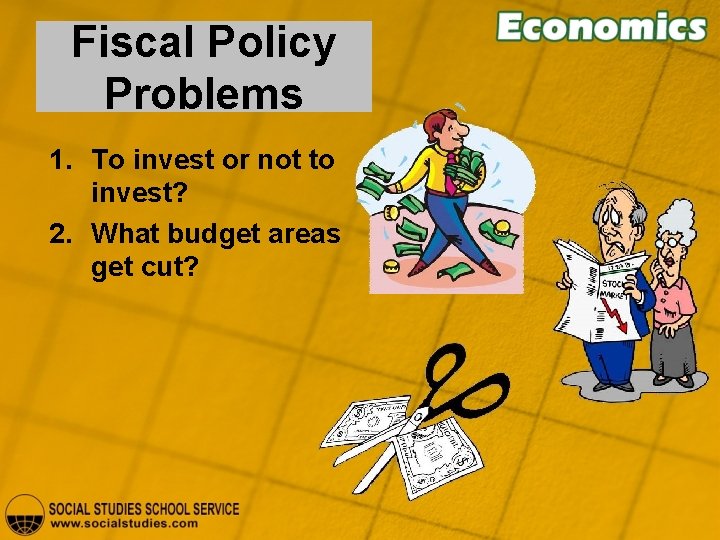 Fiscal Policy Problems 1. To invest or not to invest? 2. What budget areas