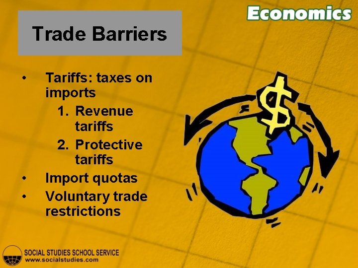 Trade Barriers • • • Tariffs: taxes on imports 1. Revenue tariffs 2. Protective