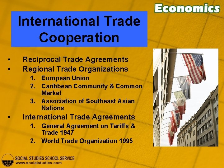 International Trade Cooperation • • Reciprocal Trade Agreements Regional Trade Organizations 1. European Union