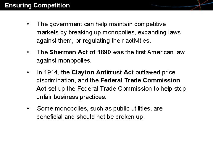 Ensuring Competition • The government can help maintain competitive markets by breaking up monopolies,