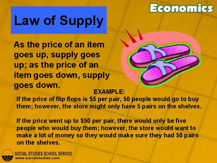 Law of Supply As the price of an item goes up, supply goes up;