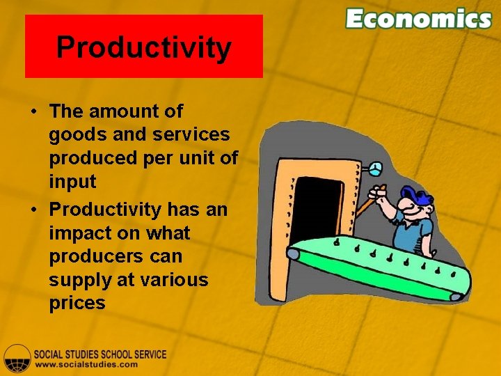 Productivity • The amount of goods and services produced per unit of input •