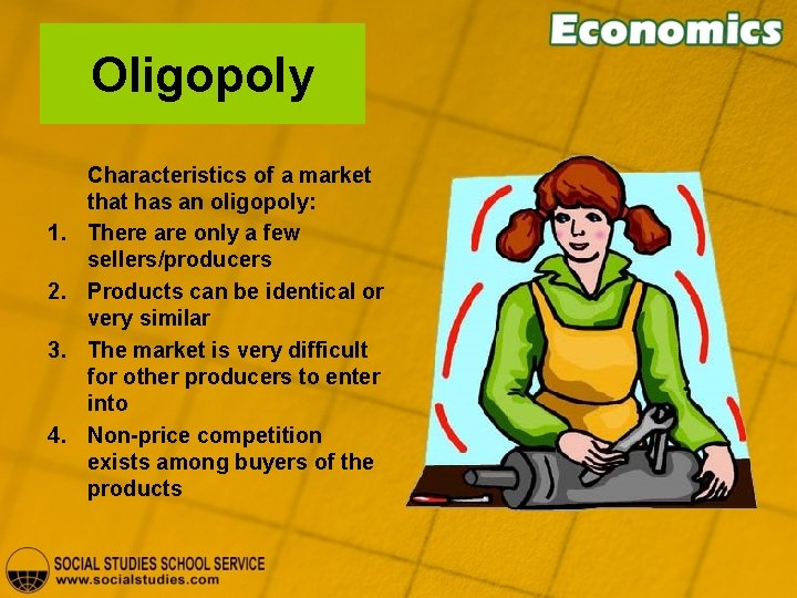 Oligopoly 1. 2. 3. 4. Characteristics of a market that has an oligopoly: There