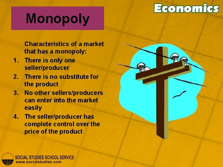 Monopoly 1. 2. 3. 4. Characteristics of a market that has a monopoly: There