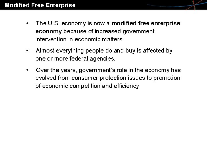 Modified Free Enterprise • The U. S. economy is now a modified free enterprise