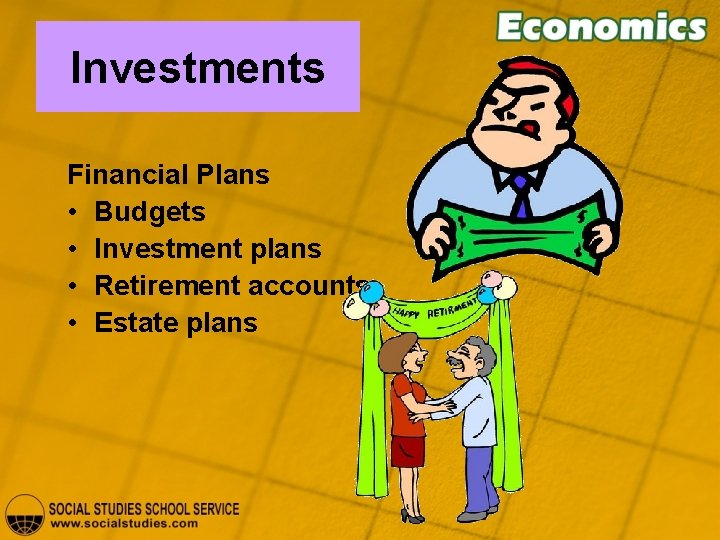 Investments Financial Plans • Budgets • Investment plans • Retirement accounts • Estate plans