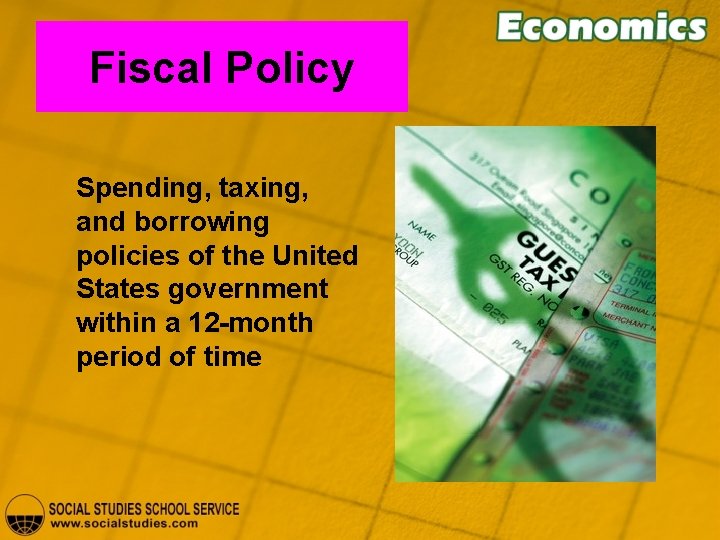 Fiscal Policy Spending, taxing, and borrowing policies of the United States government within a