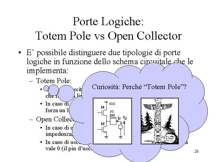 Porte Logiche: Totem Pole vs Open Collector • E’ possibile distinguere due tipologie di