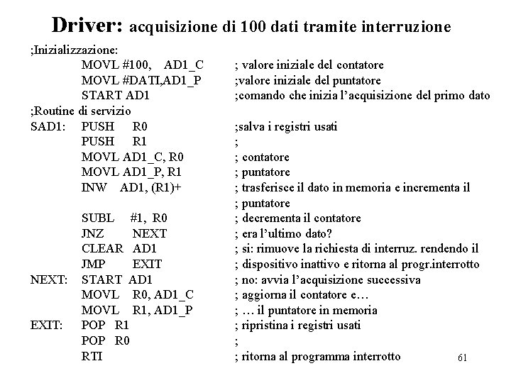 Driver: acquisizione di 100 dati tramite interruzione ; Inizializzazione: MOVL #100, AD 1_C MOVL