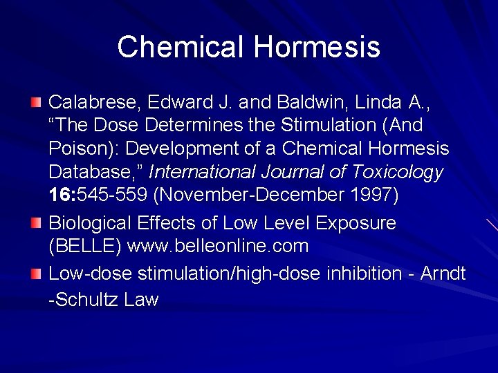 Chemical Hormesis Calabrese, Edward J. and Baldwin, Linda A. , “The Dose Determines the