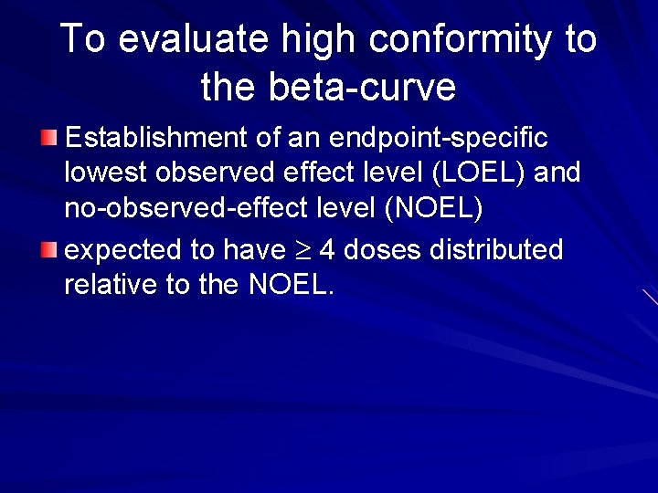 To evaluate high conformity to the beta-curve Establishment of an endpoint-specific lowest observed effect