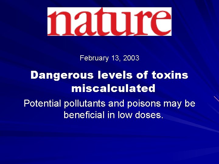 February 13, 2003 Dangerous levels of toxins miscalculated Potential pollutants and poisons may be