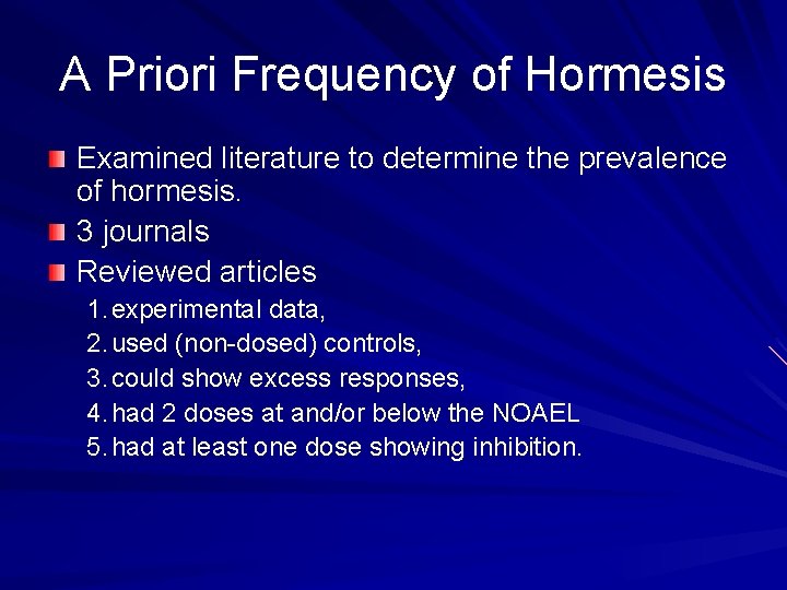 A Priori Frequency of Hormesis Examined literature to determine the prevalence of hormesis. 3