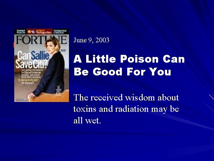 June 9, 2003 A Little Poison Can Be Good For You The received wisdom