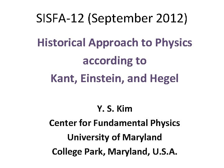 SISFA-12 (September 2012) Historical Approach to Physics according to Kant, Einstein, and Hegel Y.
