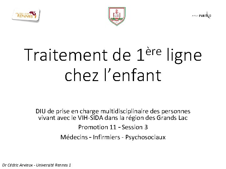 ère 1 Traitement de ligne chez l’enfant DIU de prise en charge multidisciplinaire des