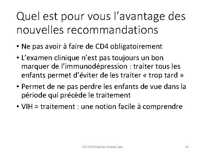 Quel est pour vous l’avantage des nouvelles recommandations • Ne pas avoir à faire