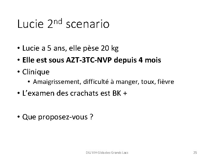 Lucie 2 nd scenario • Lucie a 5 ans, elle pèse 20 kg •