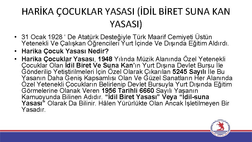 HARİKA ÇOCUKLAR YASASI (İDİL BİRET SUNA KAN YASASI) • 31 Ocak 1928 ‘ De