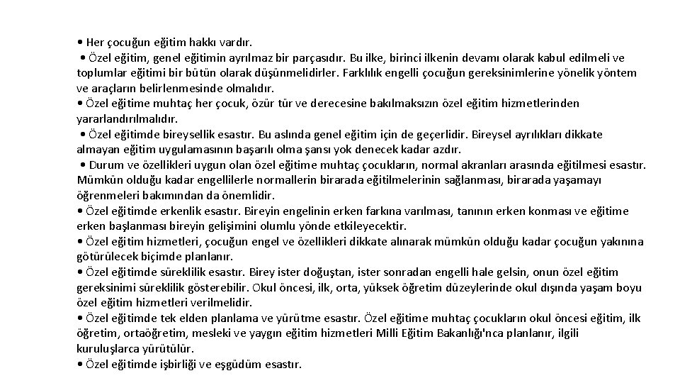  • Her çocuğun eğitim hakkı vardır. • Özel eğitim, genel eğitimin ayrılmaz bir