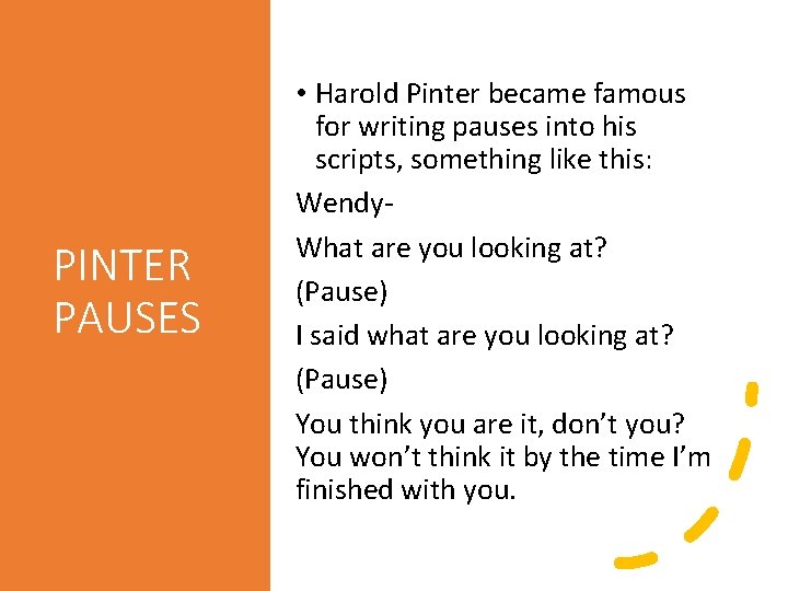 PINTER PAUSES • Harold Pinter became famous for writing pauses into his scripts, something