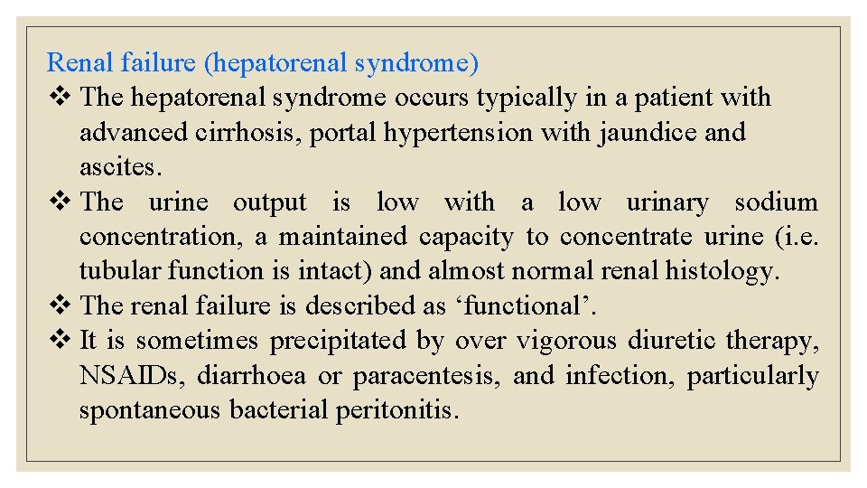 Renal failure (hepatorenal syndrome) v The hepatorenal syndrome occurs typically in a patient with Renal failure (hepatorenal syndrome) v The hepatorenal syndrome occurs typically in a patient with
