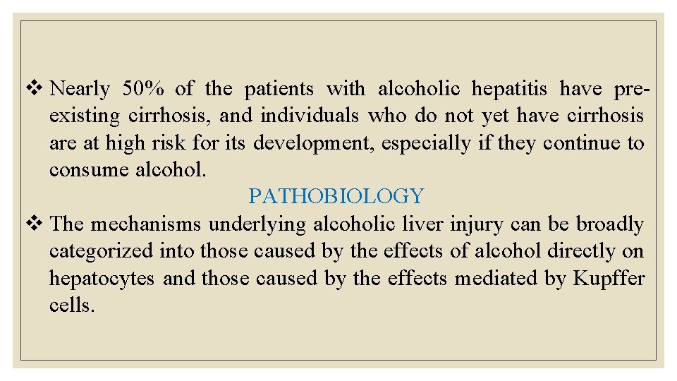 v Nearly 50% of the patients with alcoholic hepatitis have preexisting cirrhosis, and individuals v Nearly 50% of the patients with alcoholic hepatitis have preexisting cirrhosis, and individuals