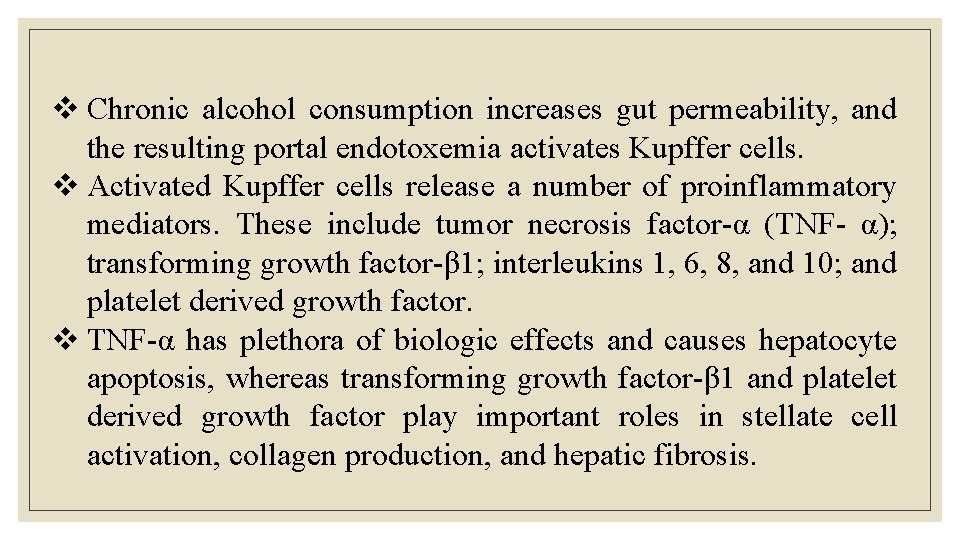 v Chronic alcohol consumption increases gut permeability, and the resulting portal endotoxemia activates Kupffer v Chronic alcohol consumption increases gut permeability, and the resulting portal endotoxemia activates Kupffer