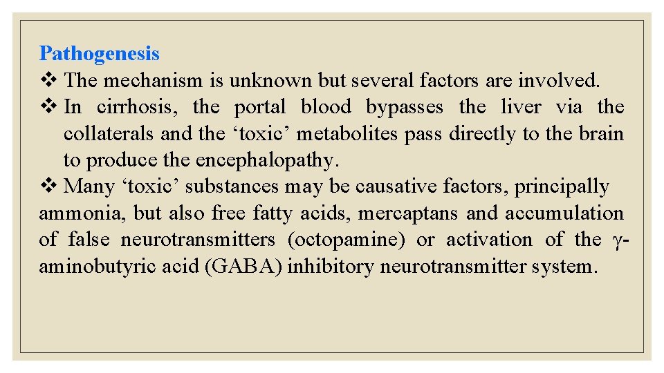 Pathogenesis v The mechanism is unknown but several factors are involved. v In cirrhosis, Pathogenesis v The mechanism is unknown but several factors are involved. v In cirrhosis,