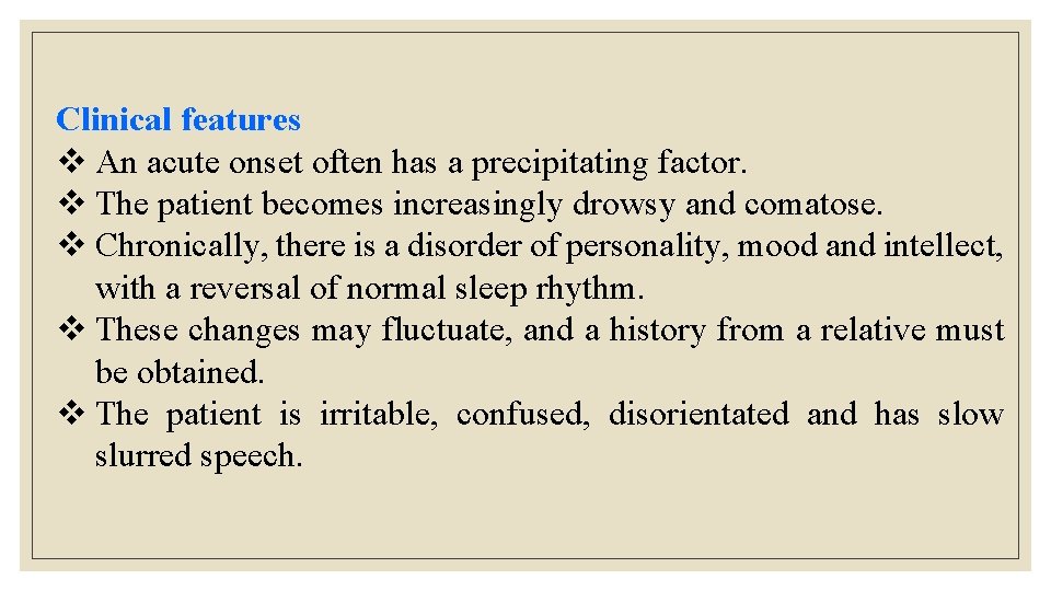 Clinical features v An acute onset often has a precipitating factor. v The patient Clinical features v An acute onset often has a precipitating factor. v The patient