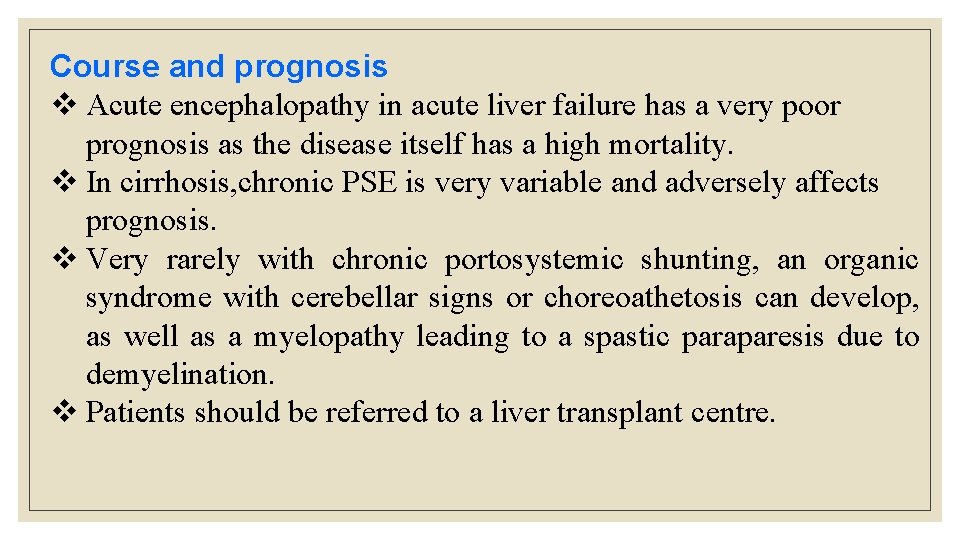 Course and prognosis v Acute encephalopathy in acute liver failure has a very poor Course and prognosis v Acute encephalopathy in acute liver failure has a very poor