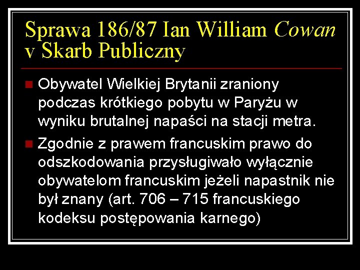 Sprawa 186/87 Ian William Cowan v Skarb Publiczny Obywatel Wielkiej Brytanii zraniony podczas krótkiego