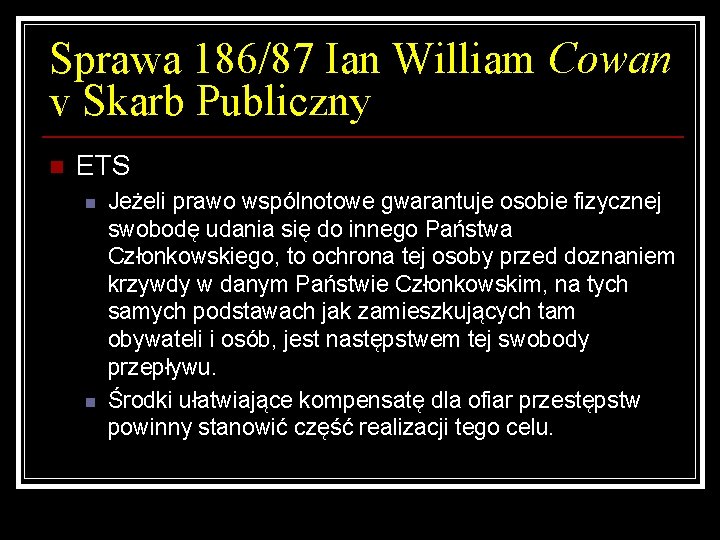 Sprawa 186/87 Ian William Cowan v Skarb Publiczny n ETS n n Jeżeli prawo