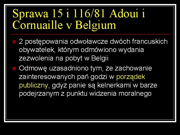 Sprawa 15 i 116/81 Adoui i Cornuaille v Belgium n n 2 postępowania odwoławcze