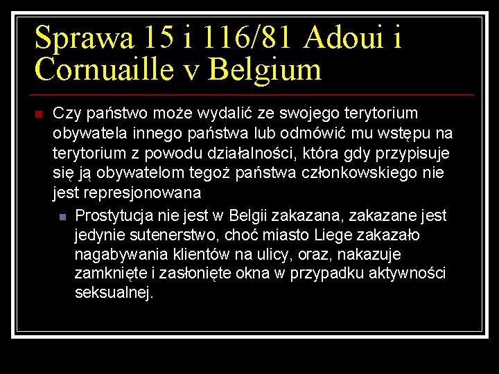 Sprawa 15 i 116/81 Adoui i Cornuaille v Belgium n Czy państwo może wydalić