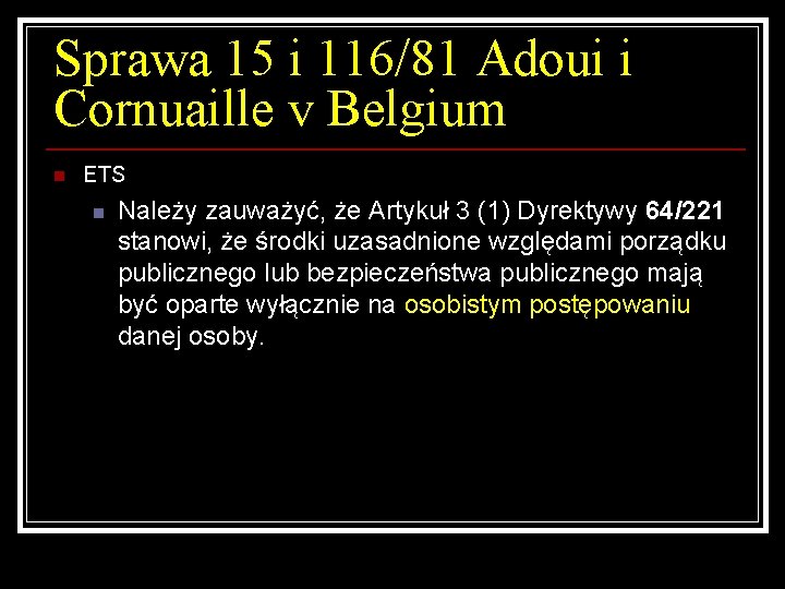 Sprawa 15 i 116/81 Adoui i Cornuaille v Belgium n ETS n Należy zauważyć,