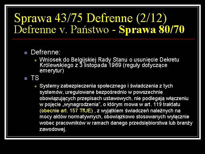 Sprawa 43/75 Defrenne (2/12) Defrenne v. Państwo - Sprawa 80/70 n Defrenne: n n