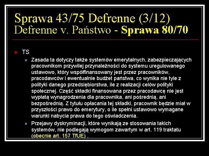 Sprawa 43/75 Defrenne (3/12) Defrenne v. Państwo - Sprawa 80/70 n TS n n