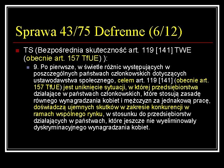 Sprawa 43/75 Defrenne (6/12) n TS (Bezpośrednia skuteczność art. 119 [141] TWE (obecnie art.